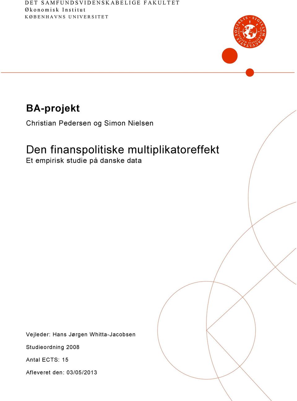 Simon Nielsen Den finanspolitiske multiplikatoreffekt Et empirisk studie på danske data