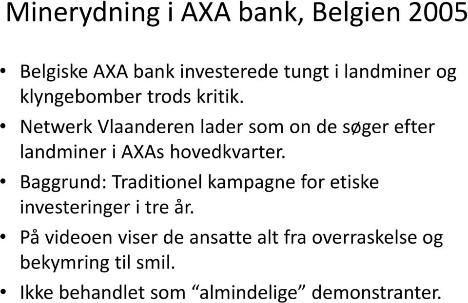 Netwerk Vlaanderen lader som on de søger efter landminer i AXAs hovedkvarter.