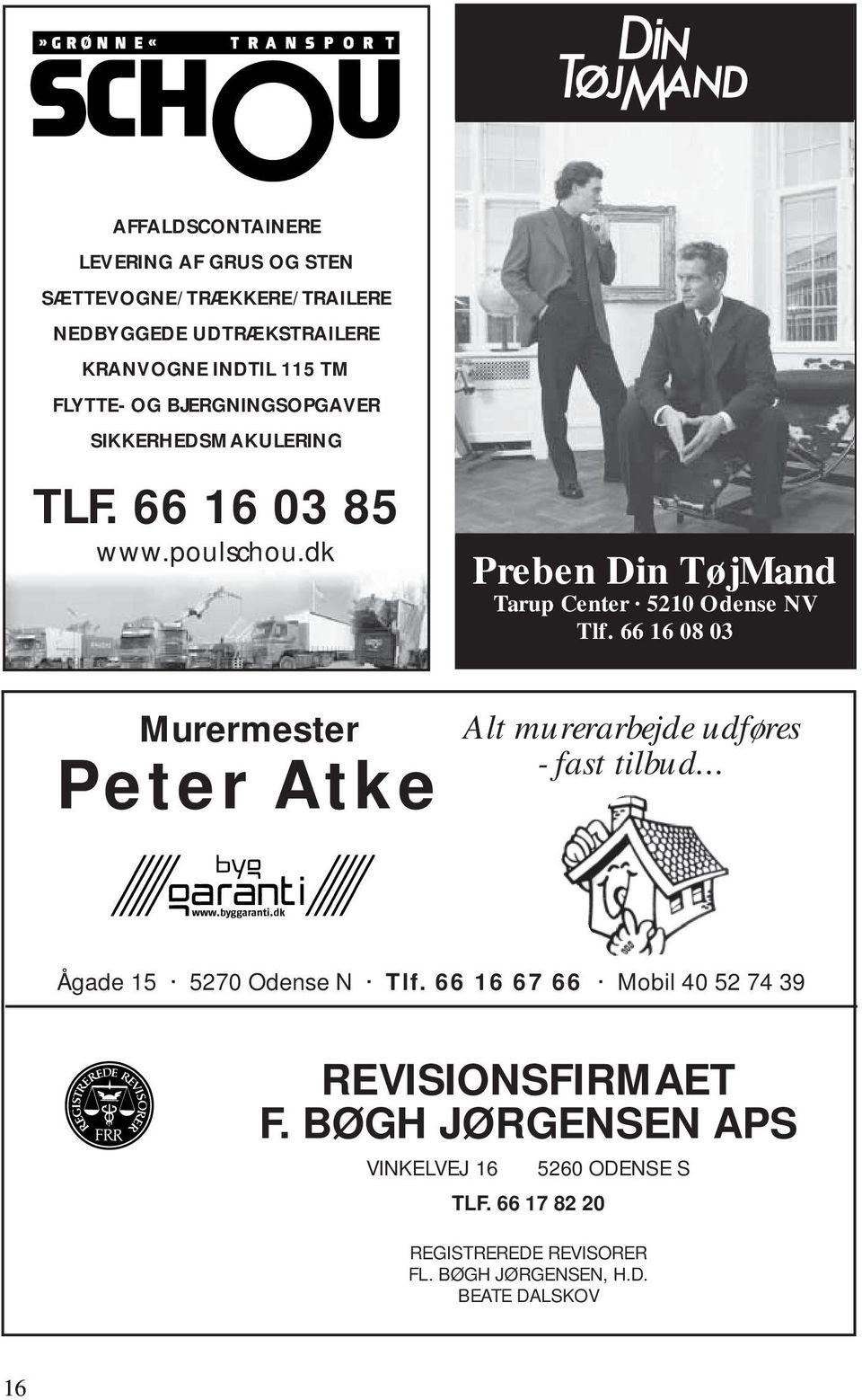 66 16 08 03 Murermester Peter Atke Alt murerarbejde udføres - fast tilbud... Ågade 15 5270 Odense N Tlf.