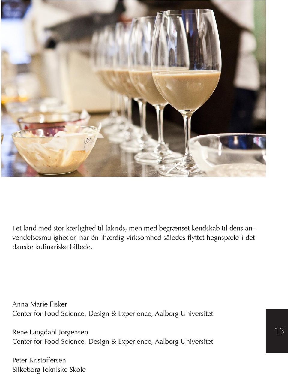 Anna Marie Fisker Center for Food Science, Design & Experience, Aalborg Universitet Rene Langdahl
