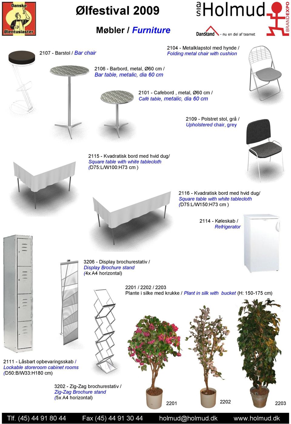 Kvadratisk bord med hvid dug/ Square table with white tablecloth (D75:L/W150:H73 cm ) 2114 - Køleskab / Refrigerator 3206 - Display brochurestativ / Display Brochure stand (4x A4 horizontal) 2201 /