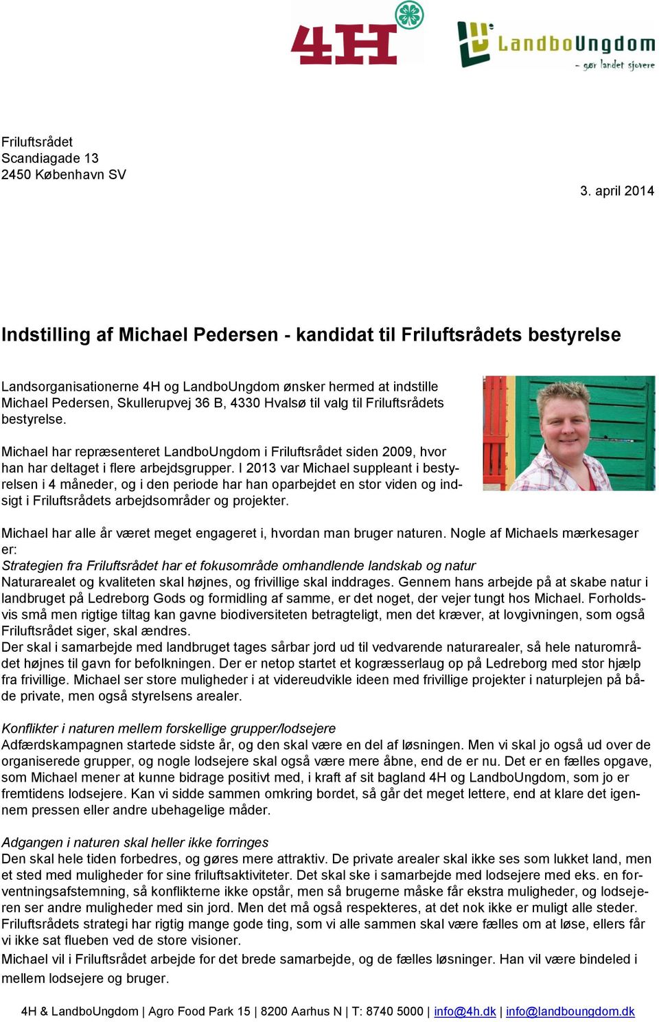 Hvalsø til valg til Friluftsrådets bestyrelse. Michael har repræsenteret LandboUngdom i Friluftsrådet siden 2009, hvor han har deltaget i flere arbejdsgrupper.