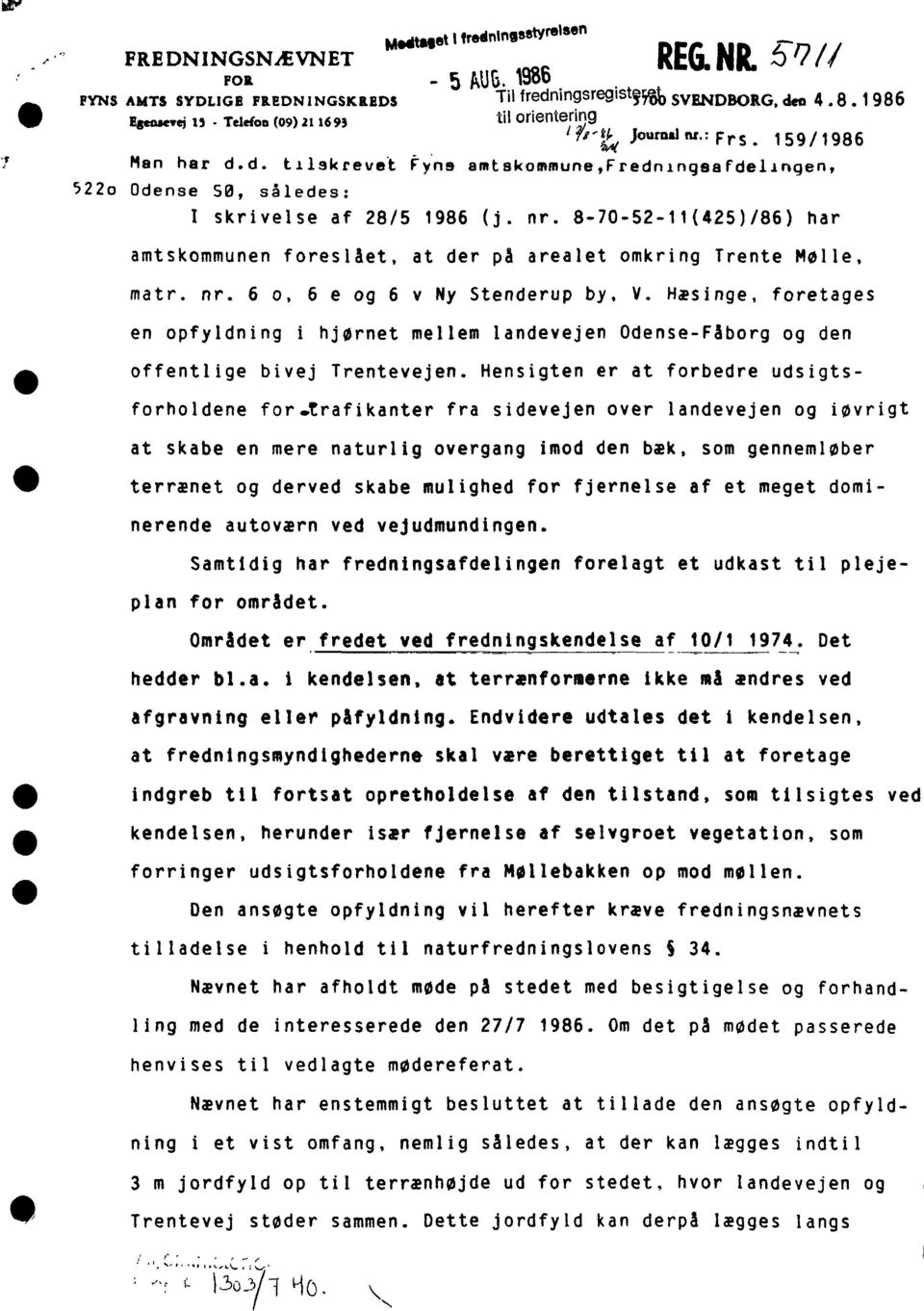 8-70-52-11(425)/86) har amtskommunen foreslået, at der på arealet omkring Trente Mølle, matr. nr. 6 o, 6 e og 6 v Ny Stenderup by, V.