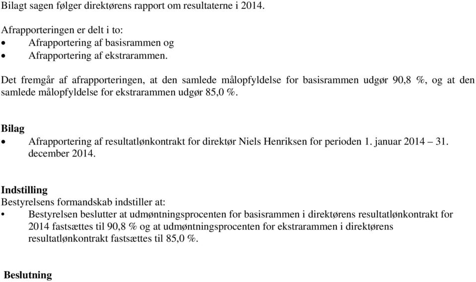 Bilag Afrapportering af resultatlønkontrakt for direktør Niels Henriksen for perioden 1. januar 2014 31. december 2014.