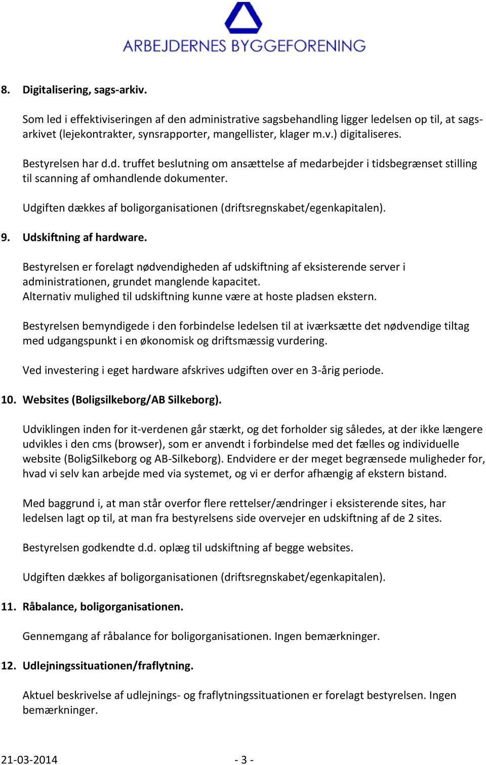 Bestyrelse ledelse fremlagde ledelsespåtegning af 19. 2014 for Arbejdernes Byggeforening afdelinger. - PDF download