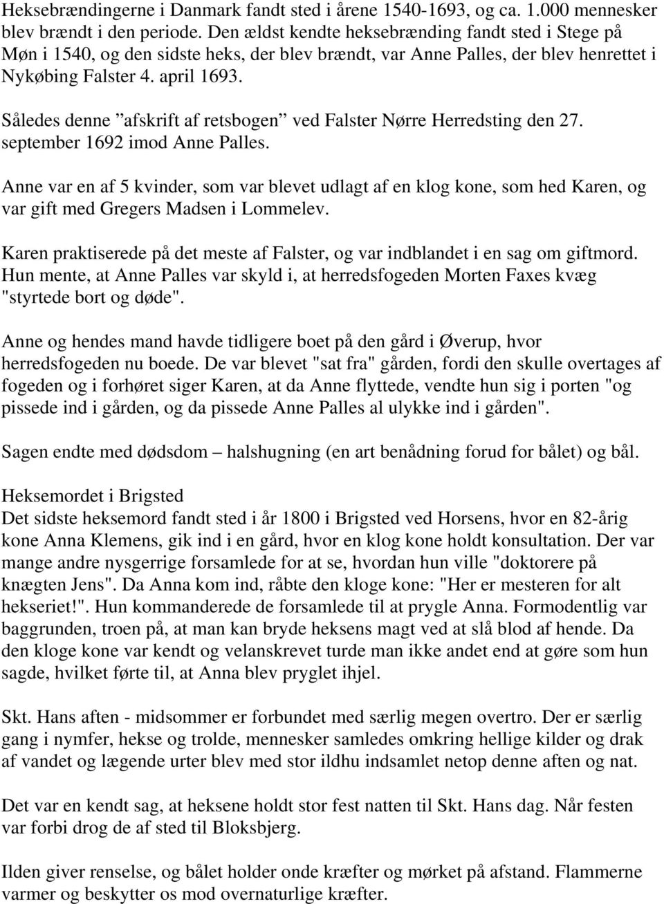 Således denne afskrift af retsbogen ved Falster Nørre Herredsting den 27. september 1692 imod Anne Palles.