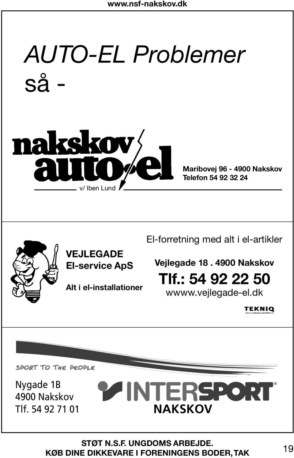 El-forretning med alt i el-artikler Vejlegade 18. 4900 Nakskov Tlf.