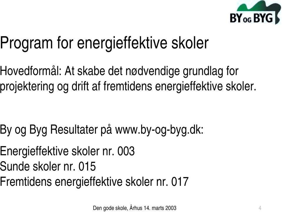 By og Byg Resultater på www.by-og-byg.dk: Energieffektive skoler nr.