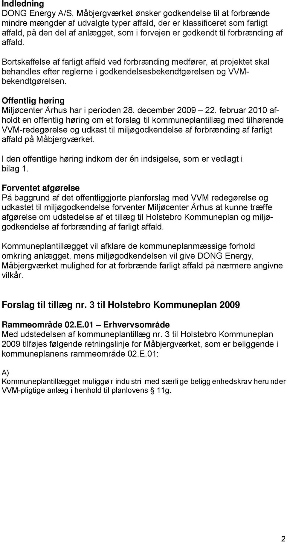Offentlig høring Miljøcenter Århus har i perioden 28. december 2009 22.