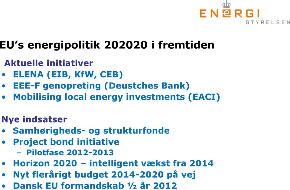 Samhørigheds- og strukturfonde Project bond initiative Pilotfase 2012-2013 Horizon 2020