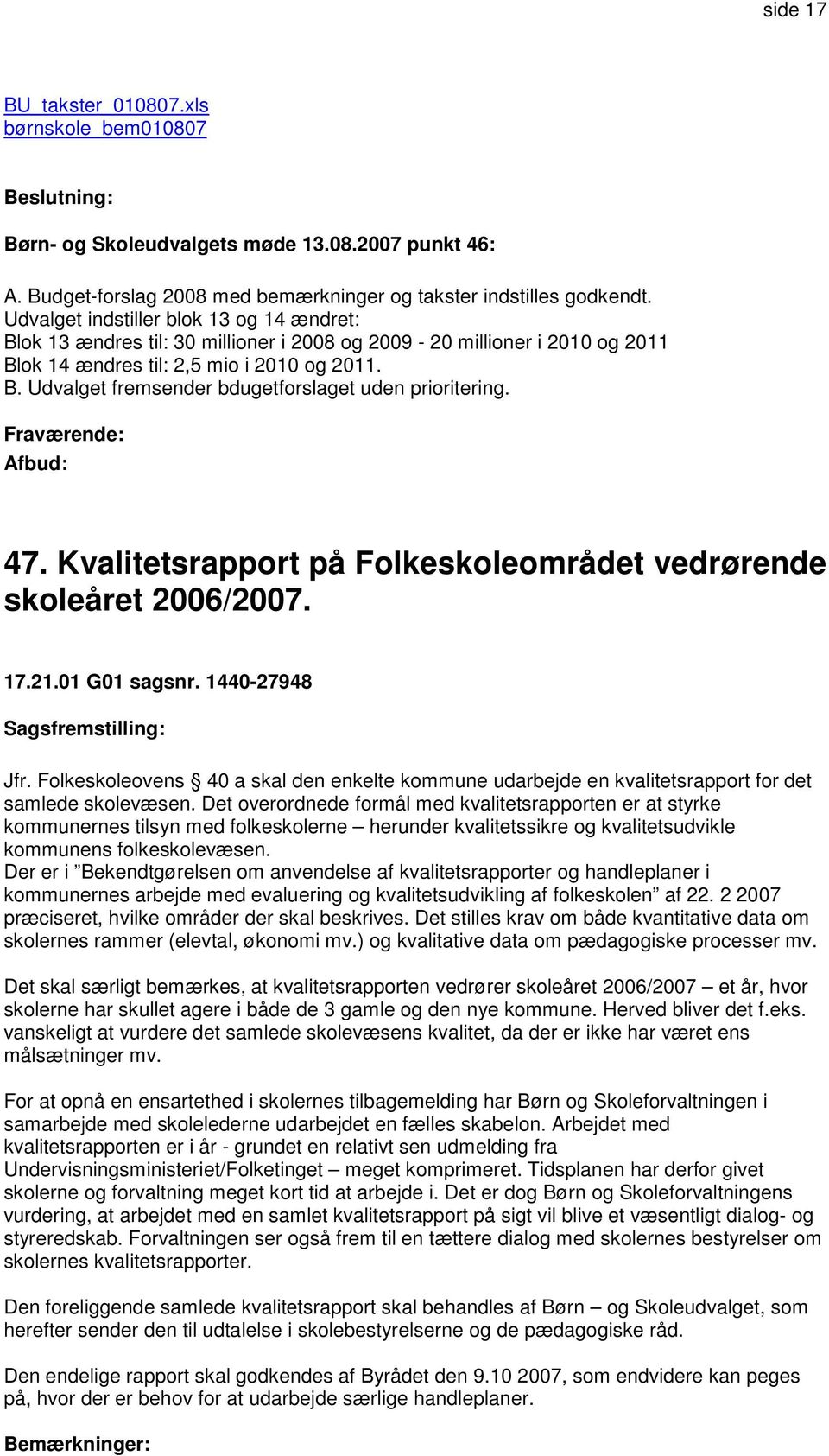47. Kvalitetsrapport på Folkeskoleområdet vedrørende skoleåret 2006/2007. 17.21.01 G01 sagsnr. 1440-27948 Jfr.