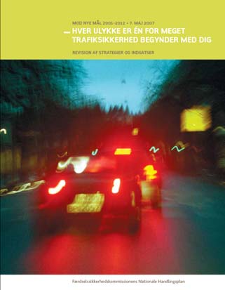 9 5 Temaer og indsatsområder I Færdselssikkerhedskommissionens Nationale Handlingsplan fra maj 2007, er der angivet 100 forslag, som kan bidrage til, at målet for færre tilskadekomne trafikanter kan