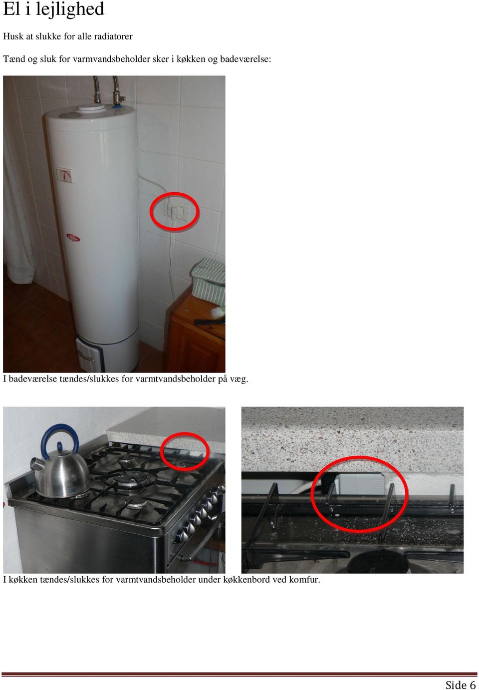 badeværelse tændes/slukkes for varmtvandsbeholder på væg.