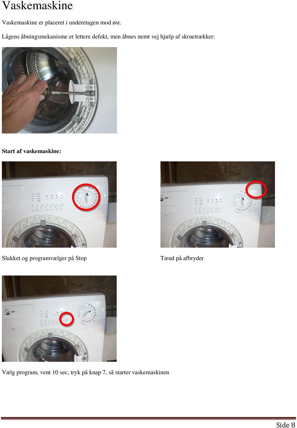 skruetrækker: Start af vaskemaskine: Slukket og programvælger på Stop