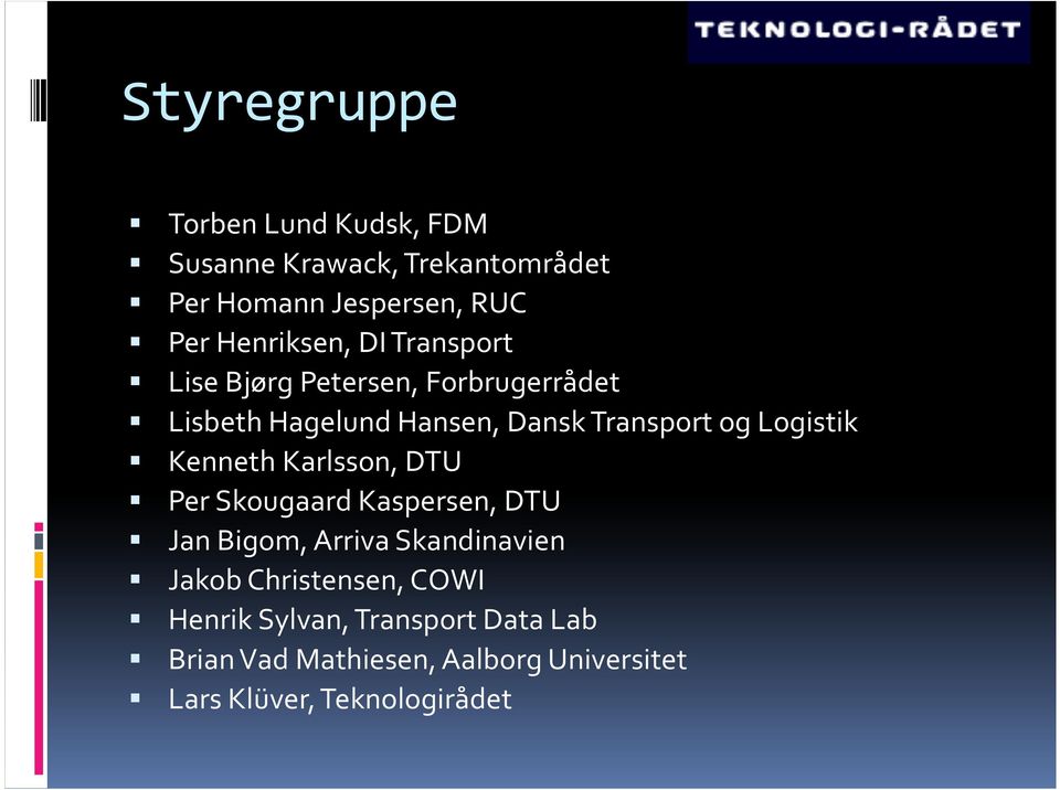 Logistik Kenneth Karlsson, DTU Per SkougaardKaspersen, DTU Jan Bigom, Arriva Skandinavien Jakob