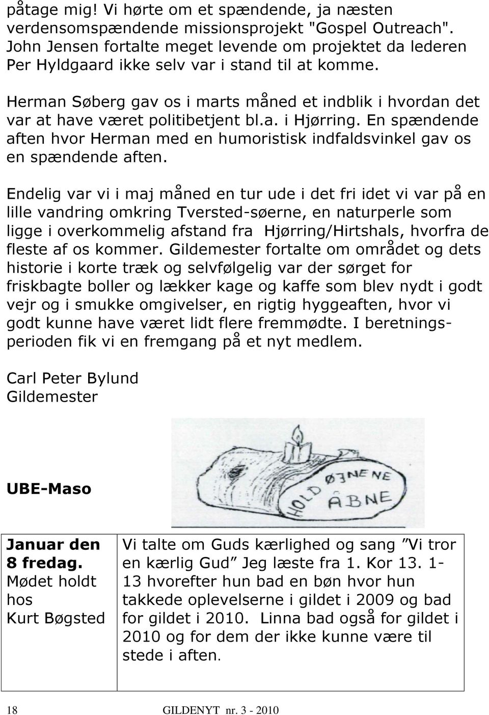 Herman Søberg gav os i marts måned et indblik i hvordan det var at have været politibetjent bl.a. i Hjørring.