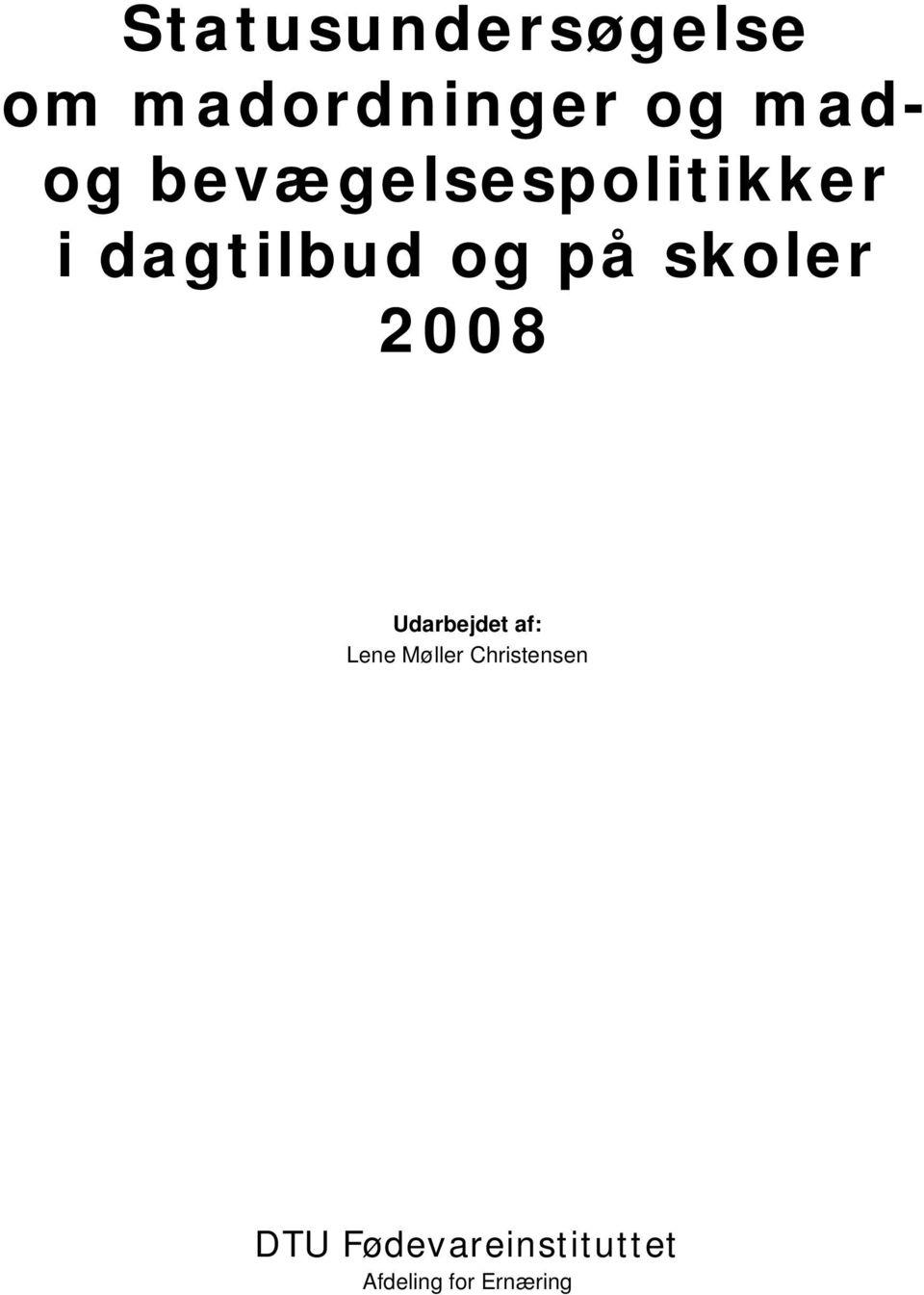skoler 2008 Udarbejdet af: Lene Møller