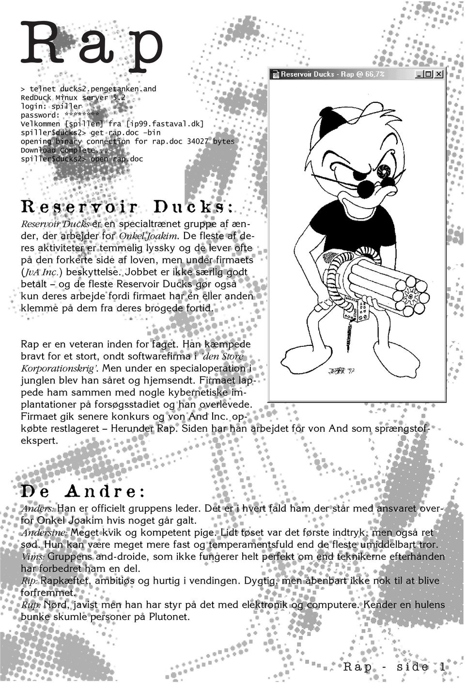 doc Reservoir Ducks: Reservoir Ducks er en specialtrænet gruppe af ænder, der arbejder for Onkel Joakim.
