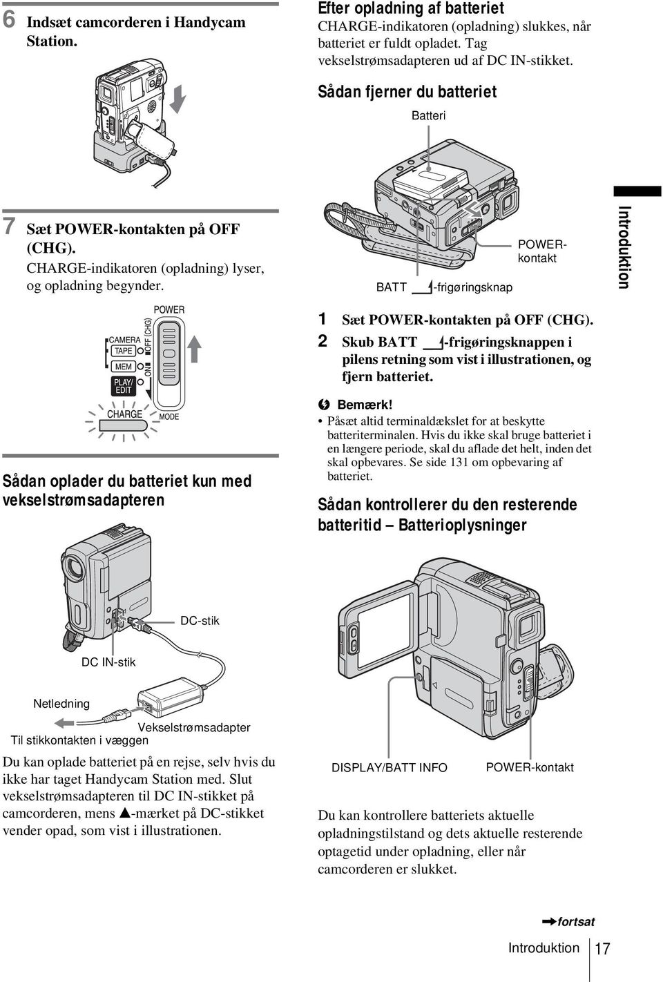 BATT -frigøringsknap POWERkontakt Introduktion 1 Sæt POWER-kontakten på OFF (CHG). 2 Skub BATT -frigøringsknappen i pilens retning som vist i illustrationen, og fjern batteriet.