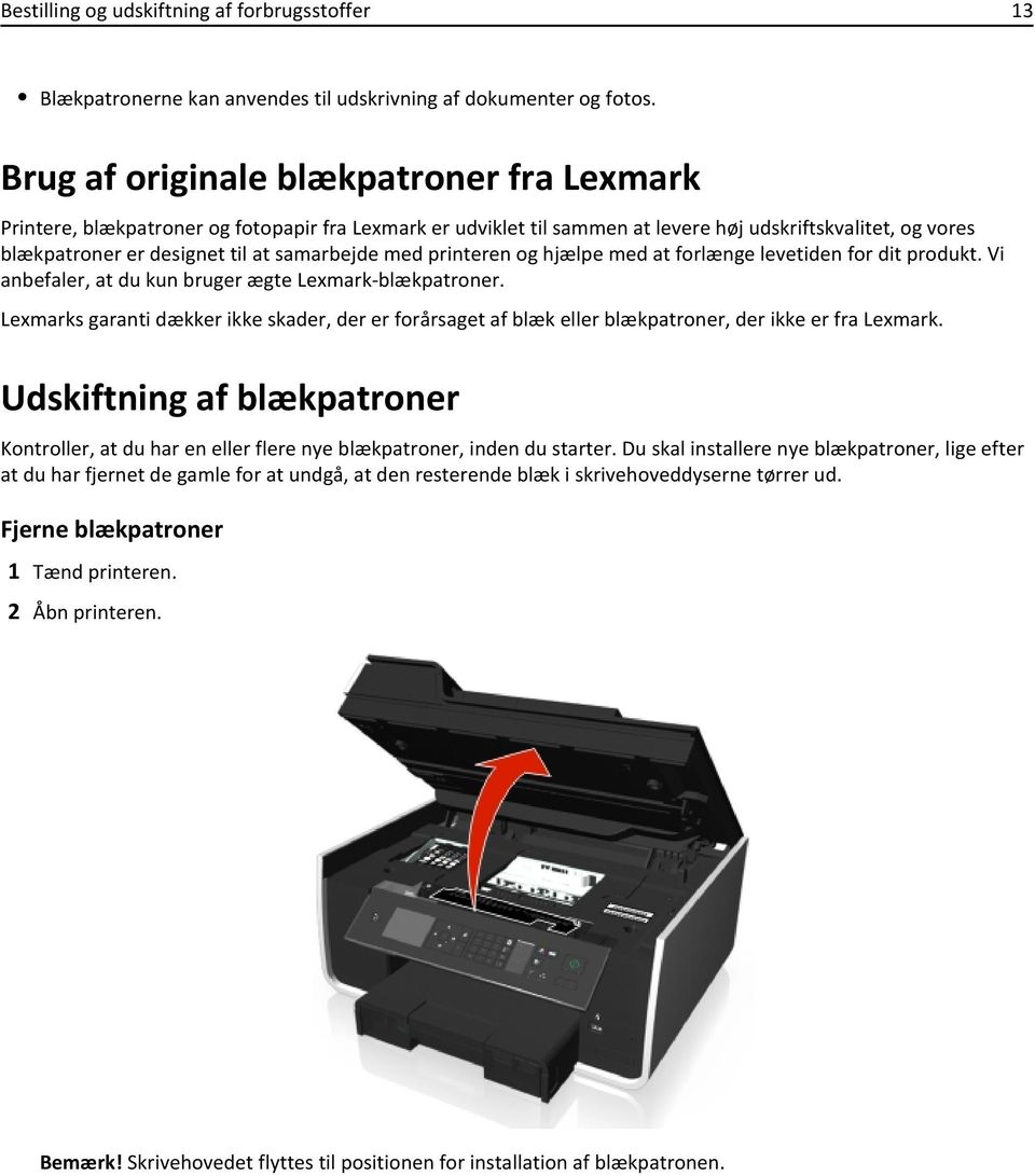 med printeren og hjælpe med at forlænge levetiden for dit produkt. Vi anbefaler, at du kun bruger ægte Lexmark-blækpatroner.
