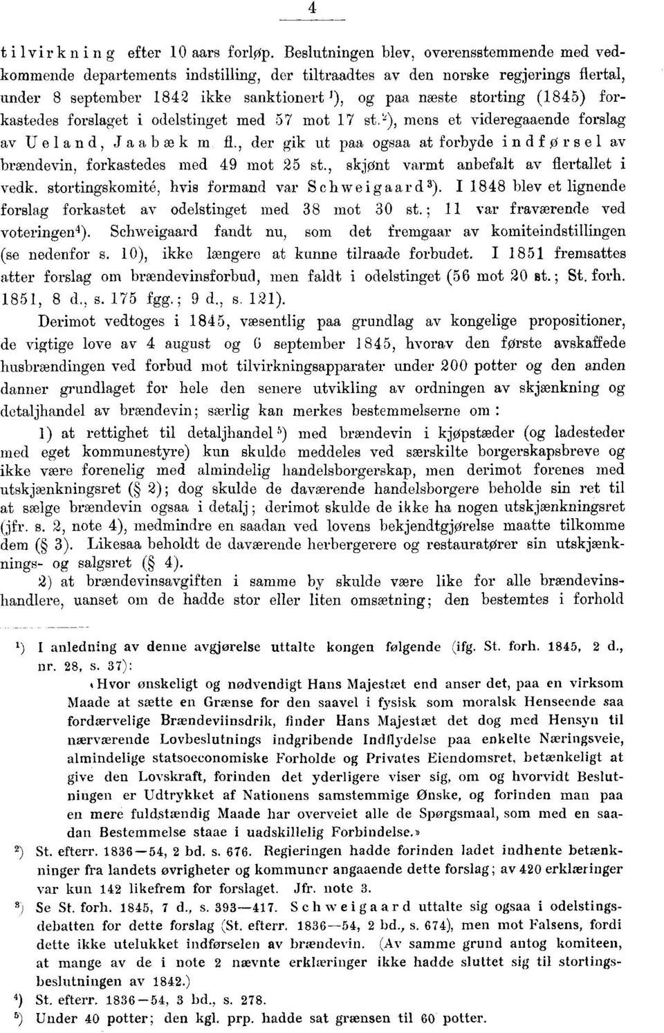 (1845) forkastedes forslaget i odelstinget med 57 mot 17 st. `2), mens et videregaaende forslag av Ueland, Jaabæk in fl.