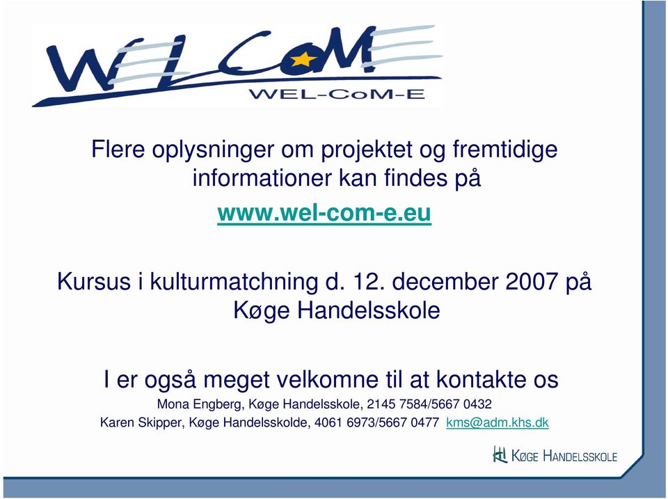 december 2007 på Køge Handelsskole I er også meget velkomne til at kontakte os