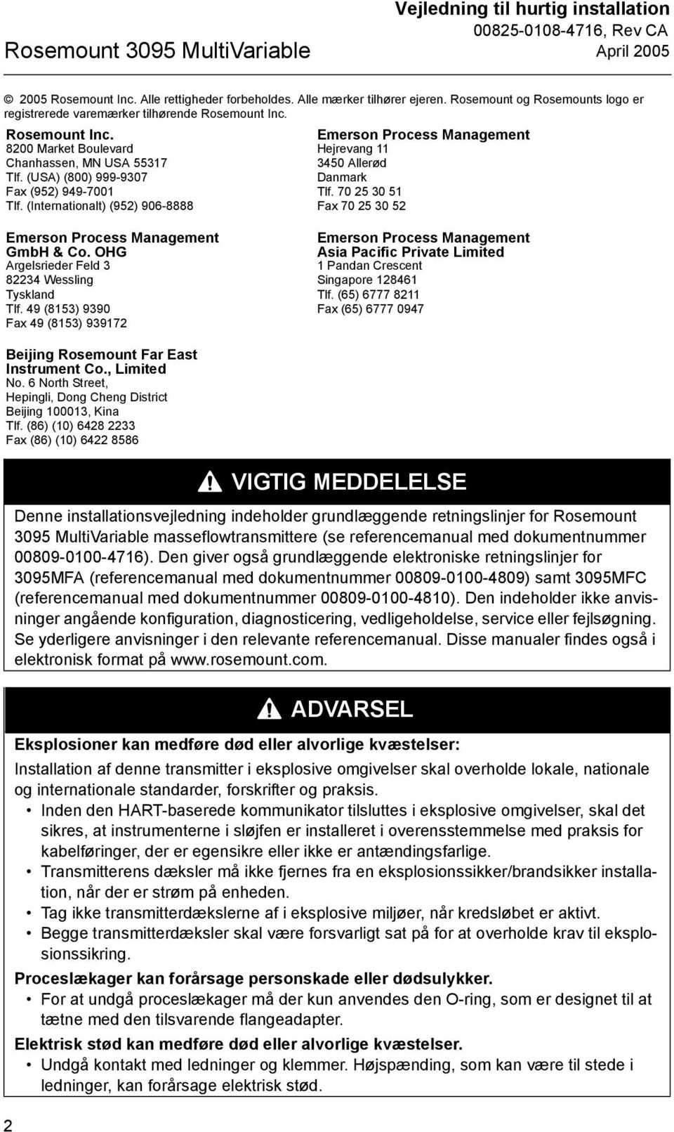 (Internationalt) (952) 906-8888 Emerson Process Management Hejrevang 11 3450 Allerød Danmark Tlf. 70 25 30 51 Fax 70 25 30 52 Emerson Process Management GmbH & Co.