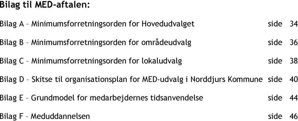 lokaludvalg side 38 Bilag D Skitse til organisationsplan for MED-udvalg i Norddjurs