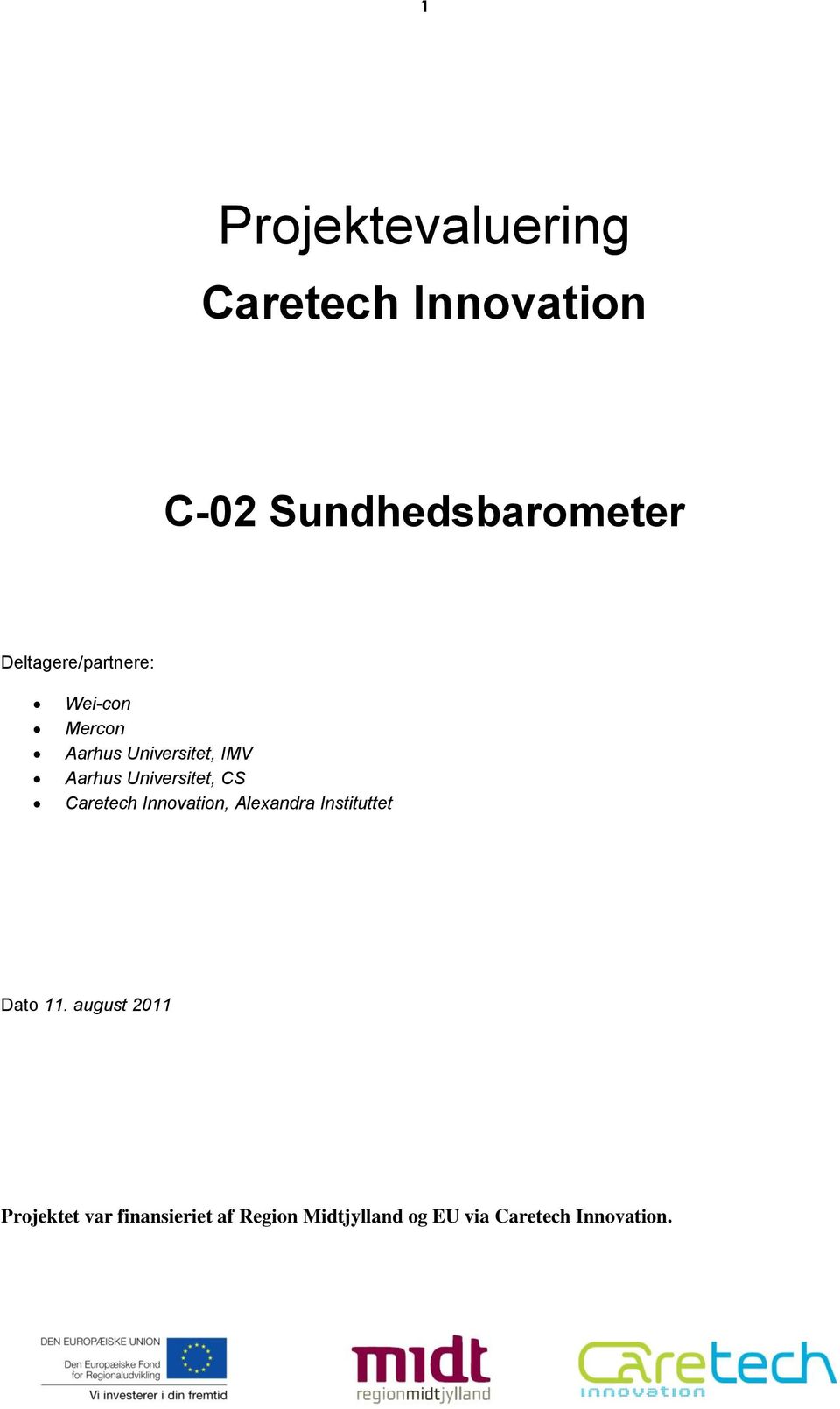 Universitet, CS Caretech Innovation, Alexandra Instituttet Dato 11.