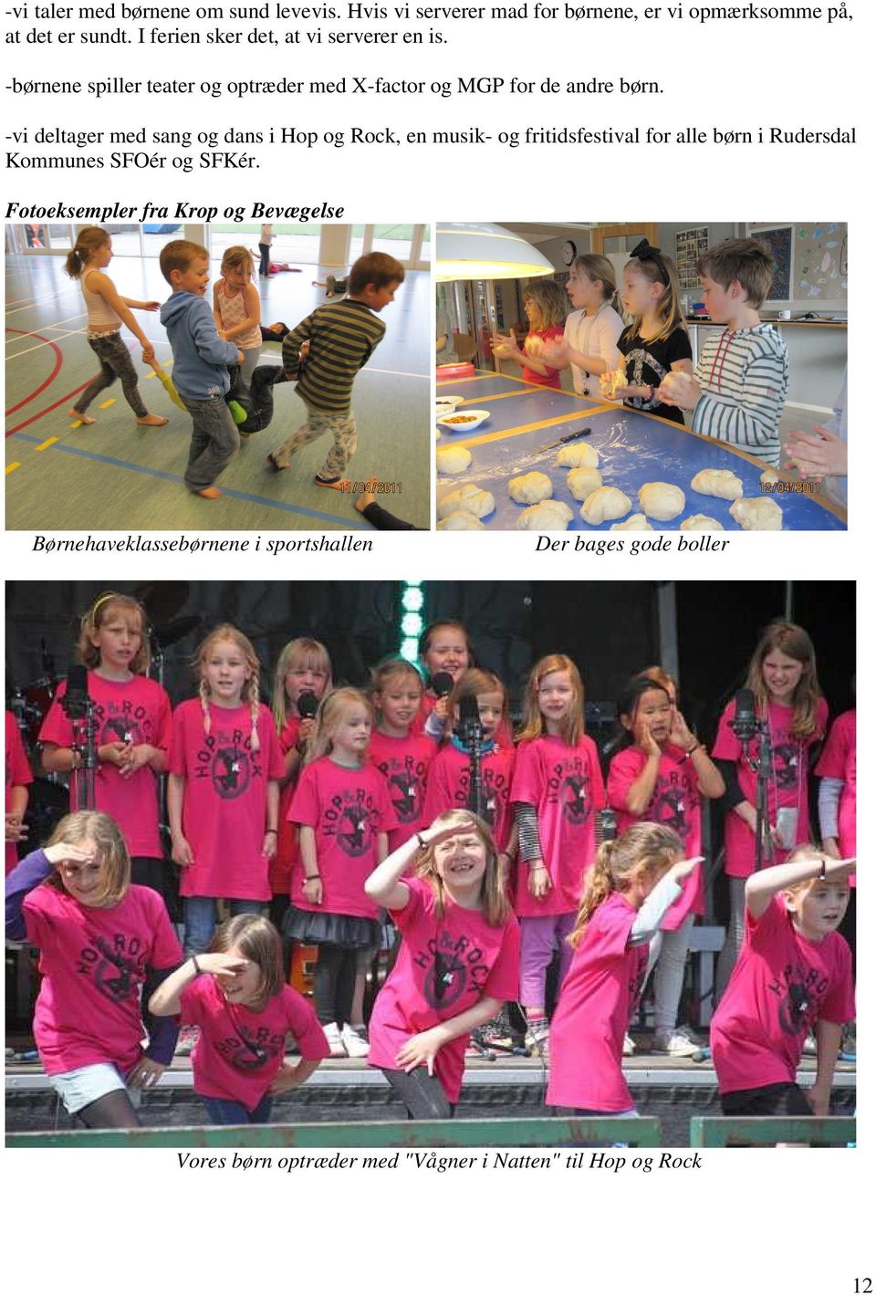 -vi deltager med sang og dans i Hop og Rock, en musik- og fritidsfestival for alle børn i Rudersdal Kommunes SFOér og SFKér.
