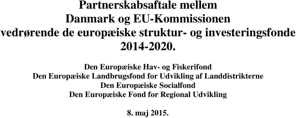 Den Europæiske Hav- og Fiskerifond Den Europæiske Landbrugsfond for