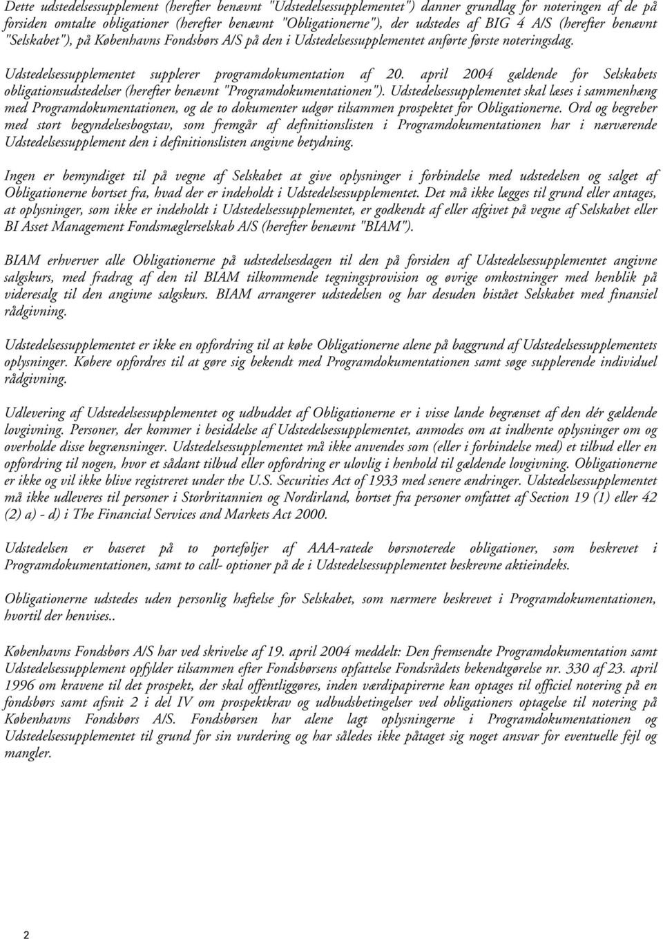 april 2004 gældende for Selskabets obligationsudstedelser (herefter benævnt "Programdokumentationen").