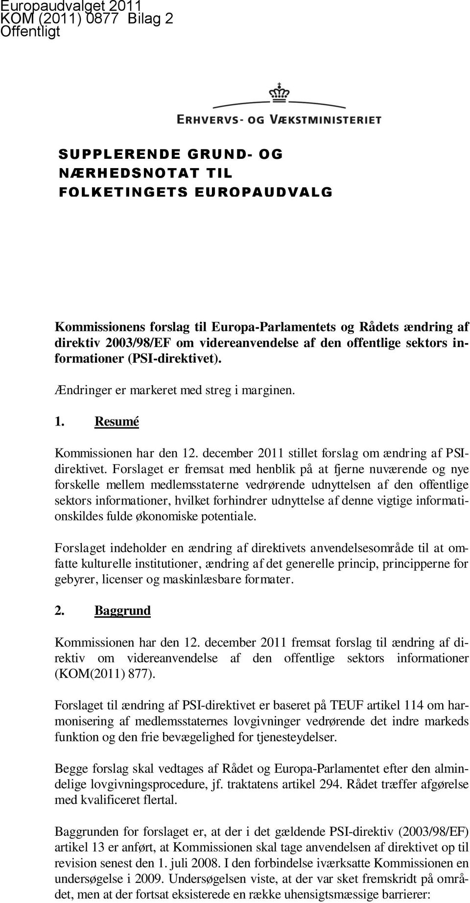 december 2011 stillet forslag om ændring af PSIdirektivet.