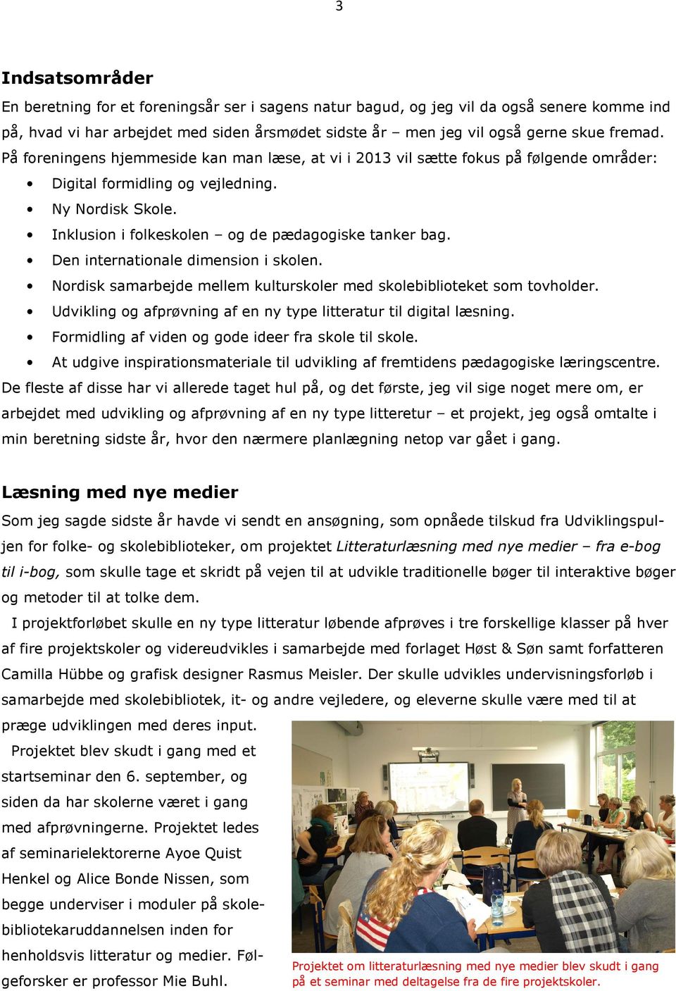 Den internationale dimension i skolen. Nordisk samarbejde mellem kulturskoler med skolebiblioteket som tovholder. Udvikling og afprøvning af en ny type litteratur til digital læsning.