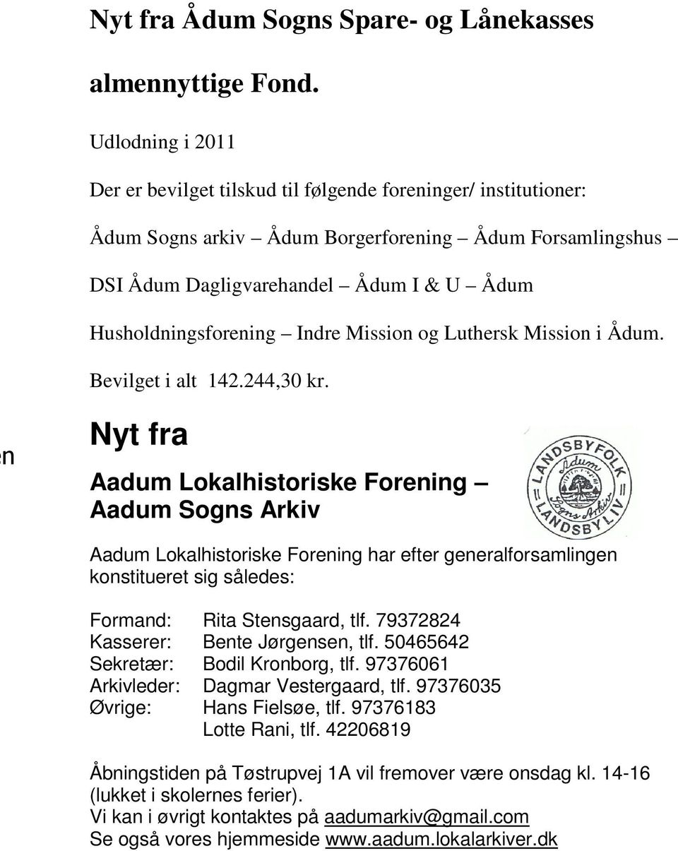 Husholdningsforening Indre Mission og Luthersk Mission i Ådum. Bevilget i alt 142.244,30 kr.