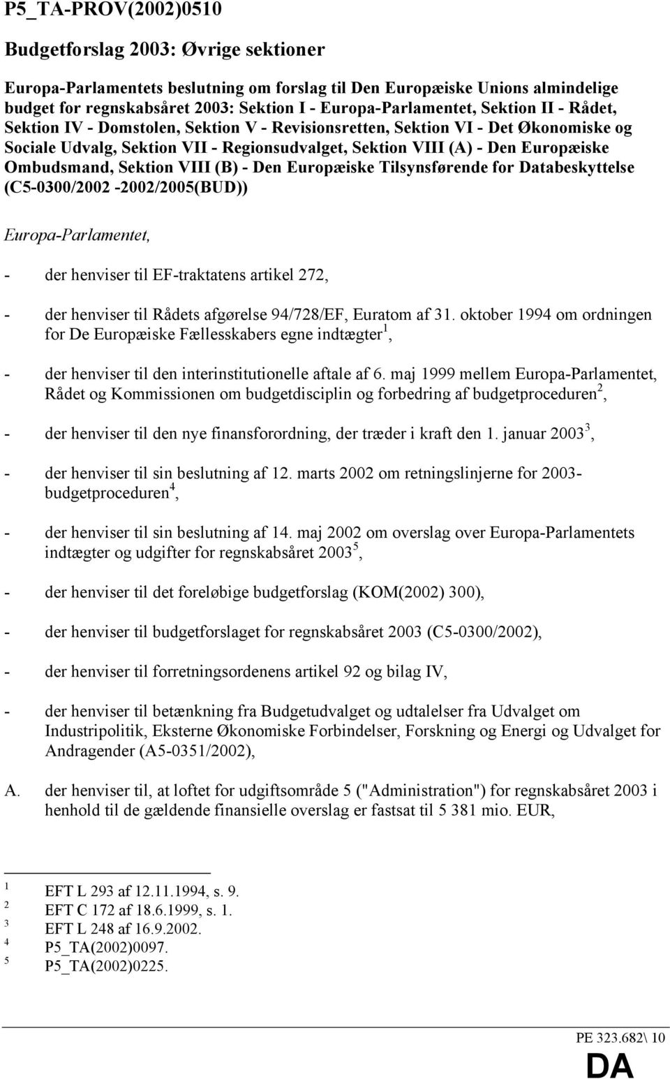 Europæiske Ombudsmand, Sektion VIII (B) - Den Europæiske Tilsynsførende for Databeskyttelse (C5-0300/2002-2002/2005(BUD)) Europa-Parlamentet, - der henviser til EF-traktatens artikel 272, - der