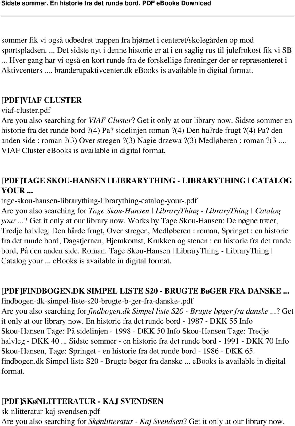 [PDF]VIAF CLUSTER viaf-cluster.pdf Are you also searching for VIAF Cluster? Get it only at our library now. Sidste sommer en historie fra det runde bord?(4) Pa? sidelinjen roman?(4) Den ha?rde frugt?