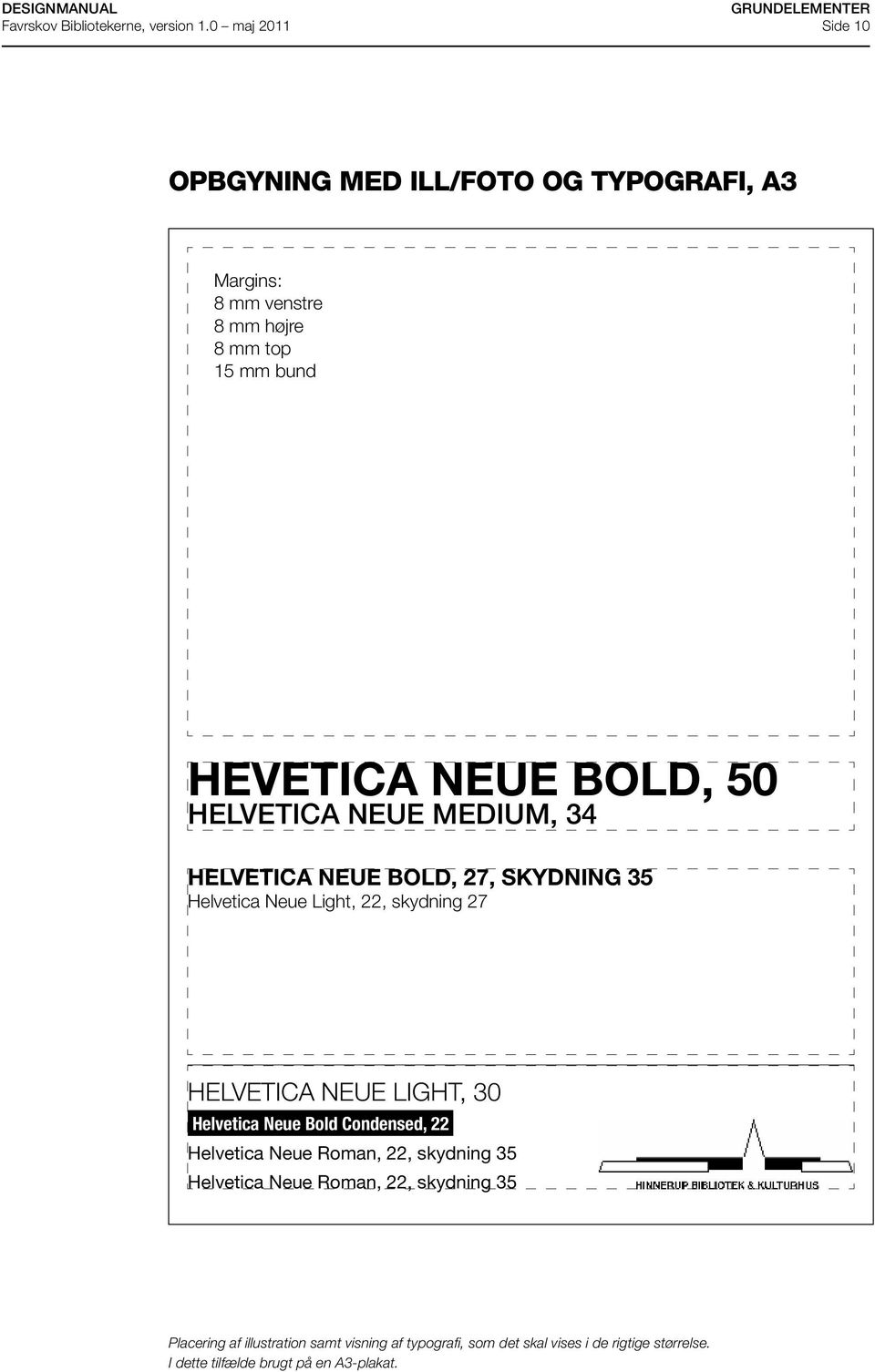 Helvetica Neue Bold Condensed, 22 Helvetica Neue Roman, 22, skydning 35 Helvetica Neue Roman, 22, skydning 35 Lise Frølund Farvede
