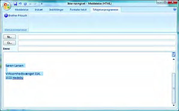 Sådan bruges P-touch Editor Microsoft Outlook Med tilføjelsesprogrammet kan du kopiere tekst i Microsoft Outlook direkte til et labellayout.