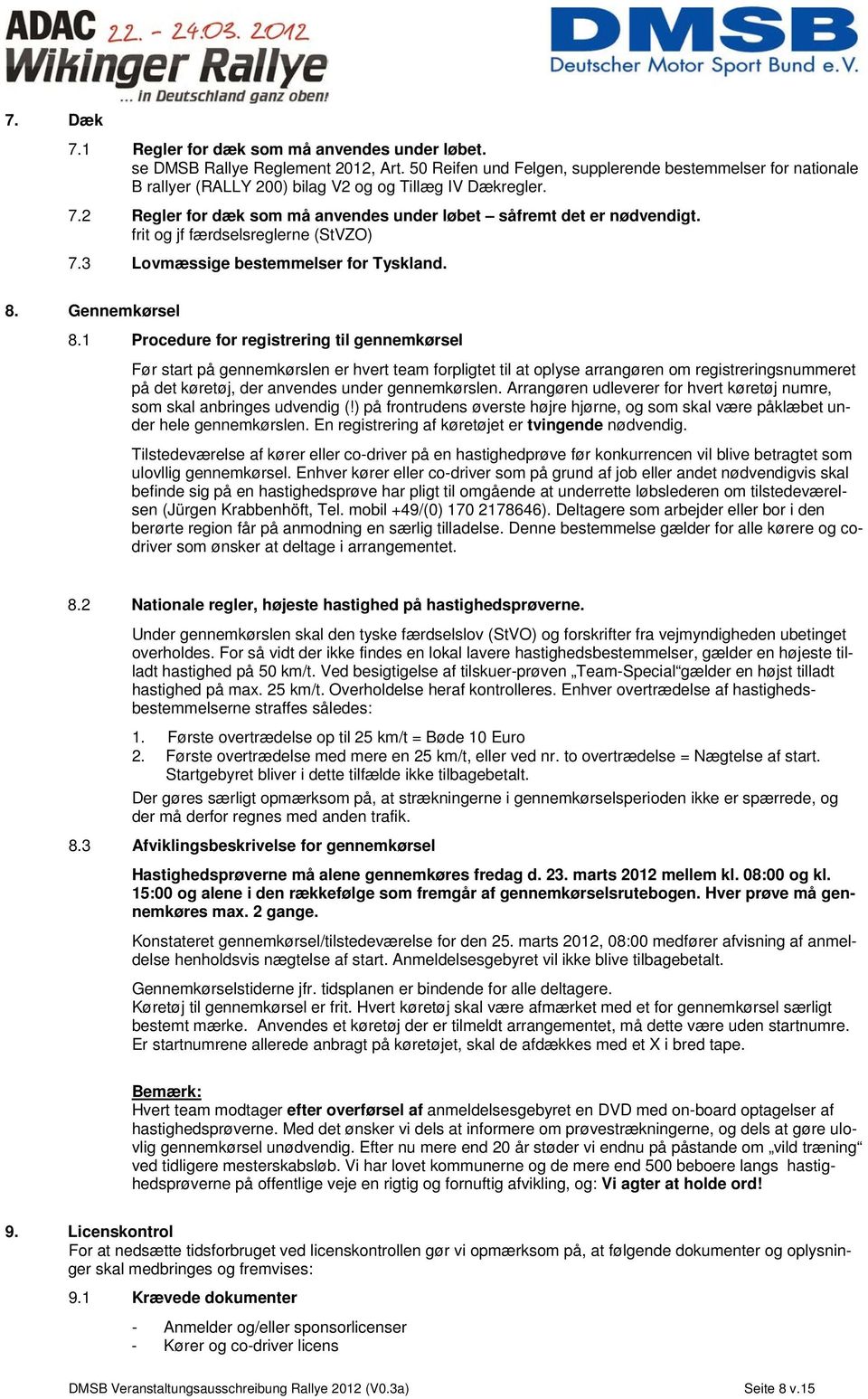 frit og jf færdselsreglerne (StVZO) 7.3 Lovmæssige bestemmelser for Tyskland. 8. Gennemkørsel 8.