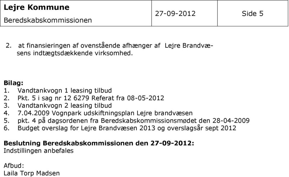 2009 Vognpark udskiftningsplan Lejre brandvæsen 5. pkt. 4 på dagsordenen fra Beredskabskommissionsmødet den 28-04-2009 6.