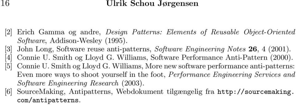 Williams, Software Performance Anti-Pattern (2000). [5] Connie U. Smith og Lloyd G.