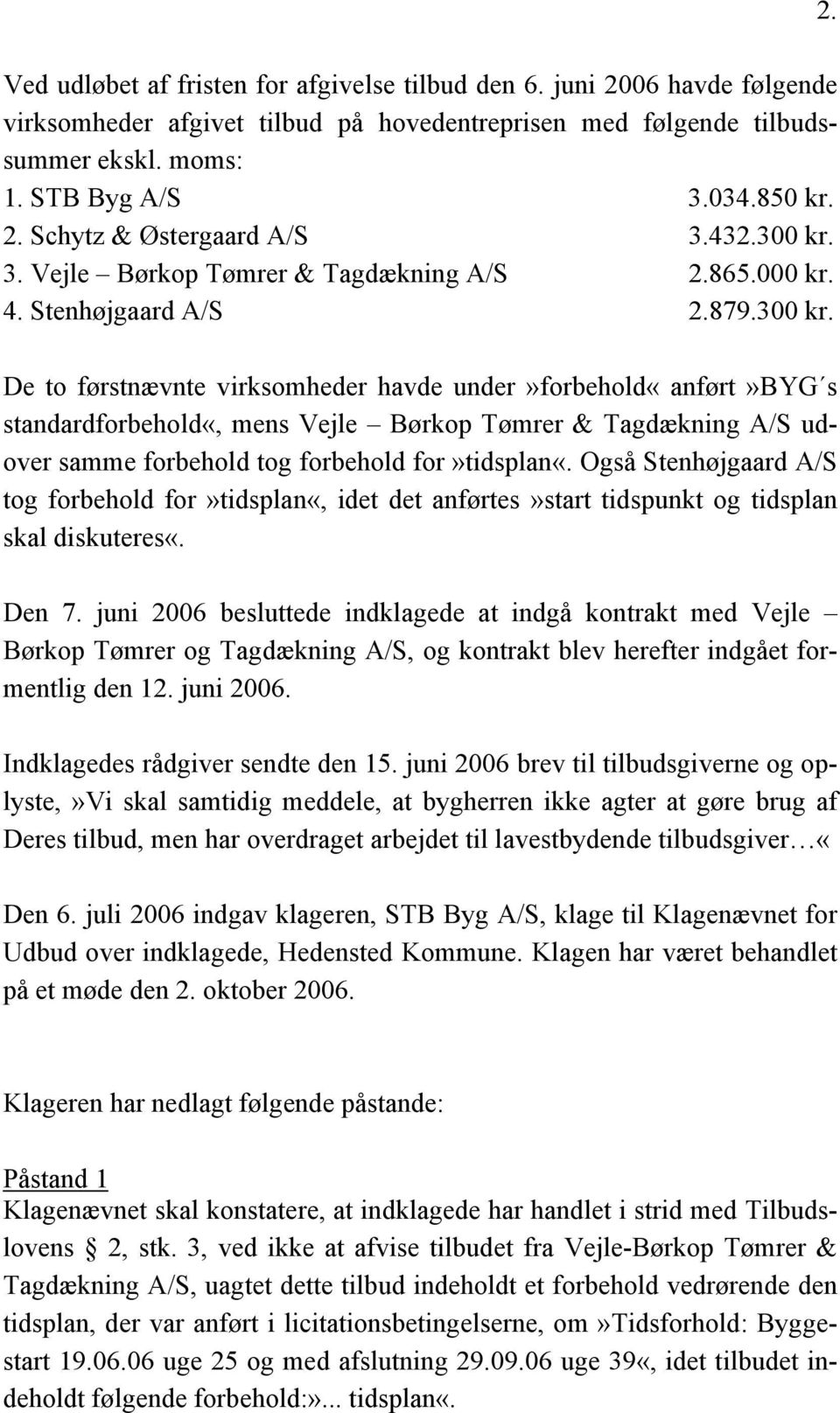 865.000 kr. 4. Stenhøjgaard A/S 2.