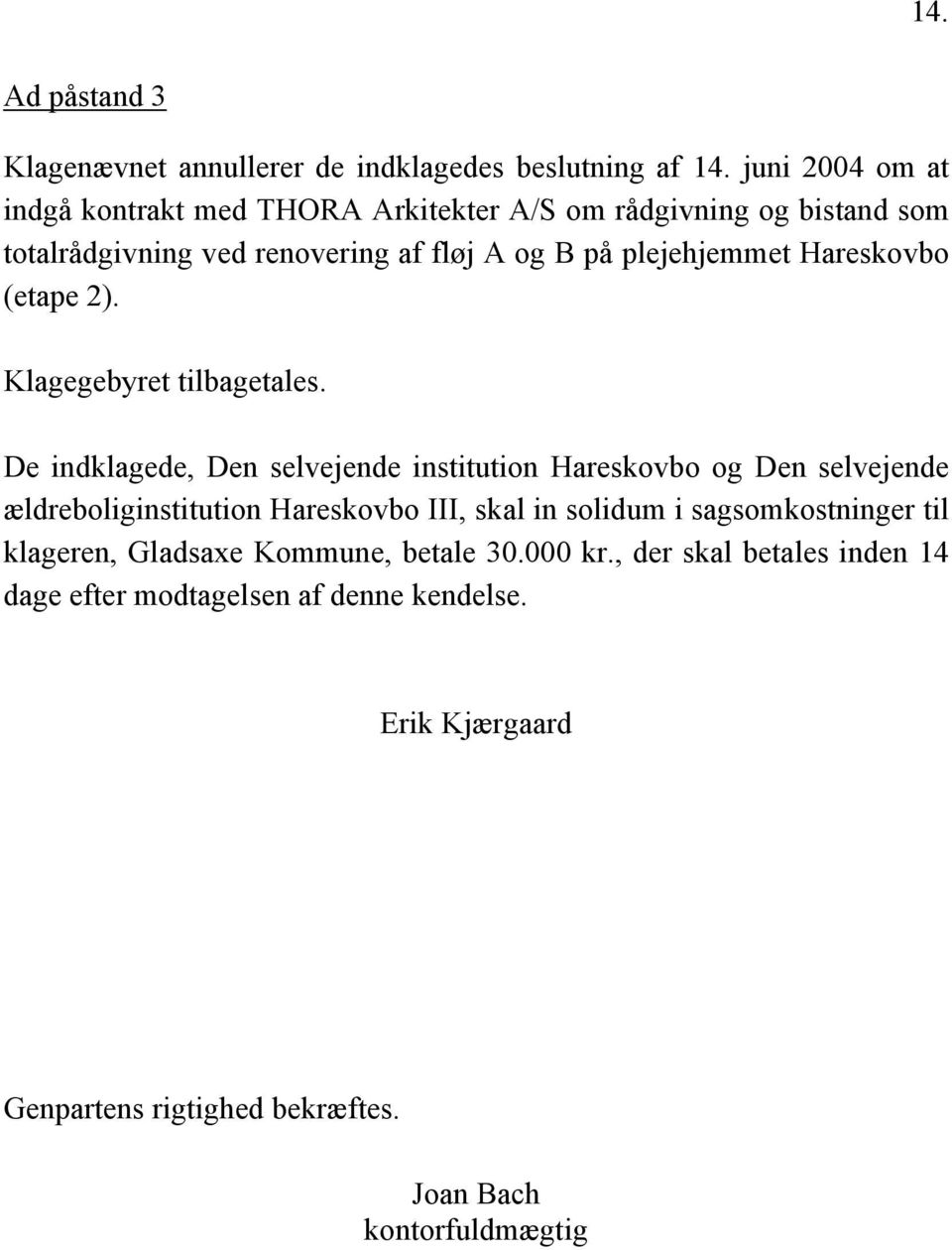 Hareskovbo (etape 2). Klagegebyret tilbagetales.