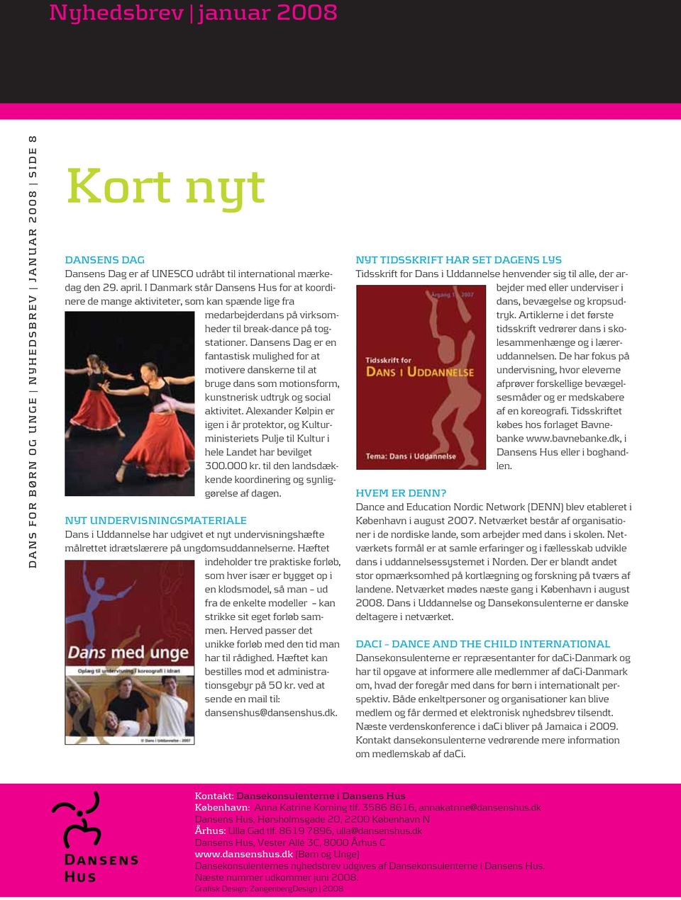 Dansens Dag er en fantastisk mulighed for at motivere danskerne til at bruge dans som motionsform, kunstnerisk udtryk og social aktivitet.