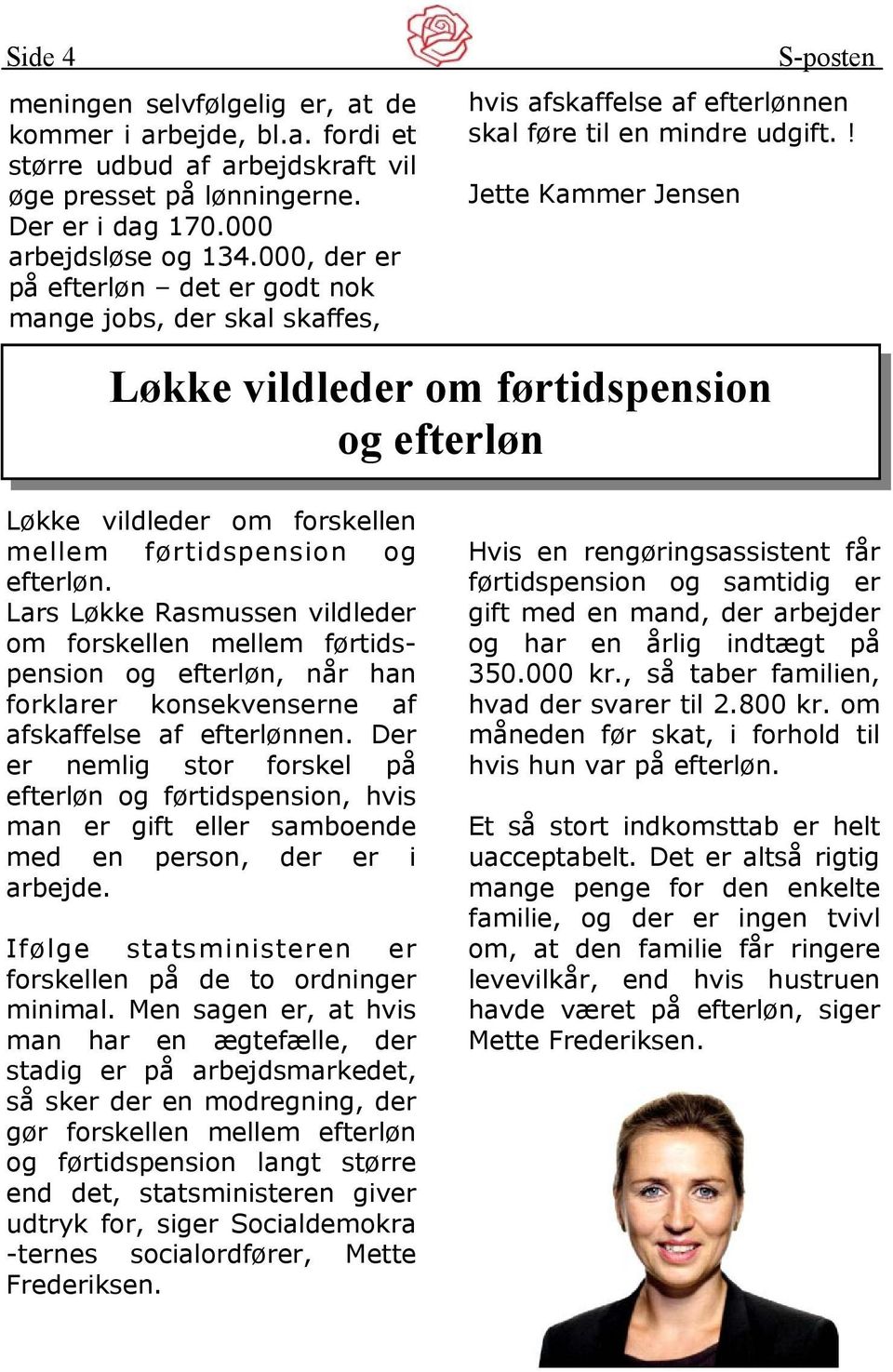 ! Jette Kammer Jensen Løkke vildleder om førtidspension og efterløn Løkke vildleder om forskellen mellem førtidspension og efterløn.