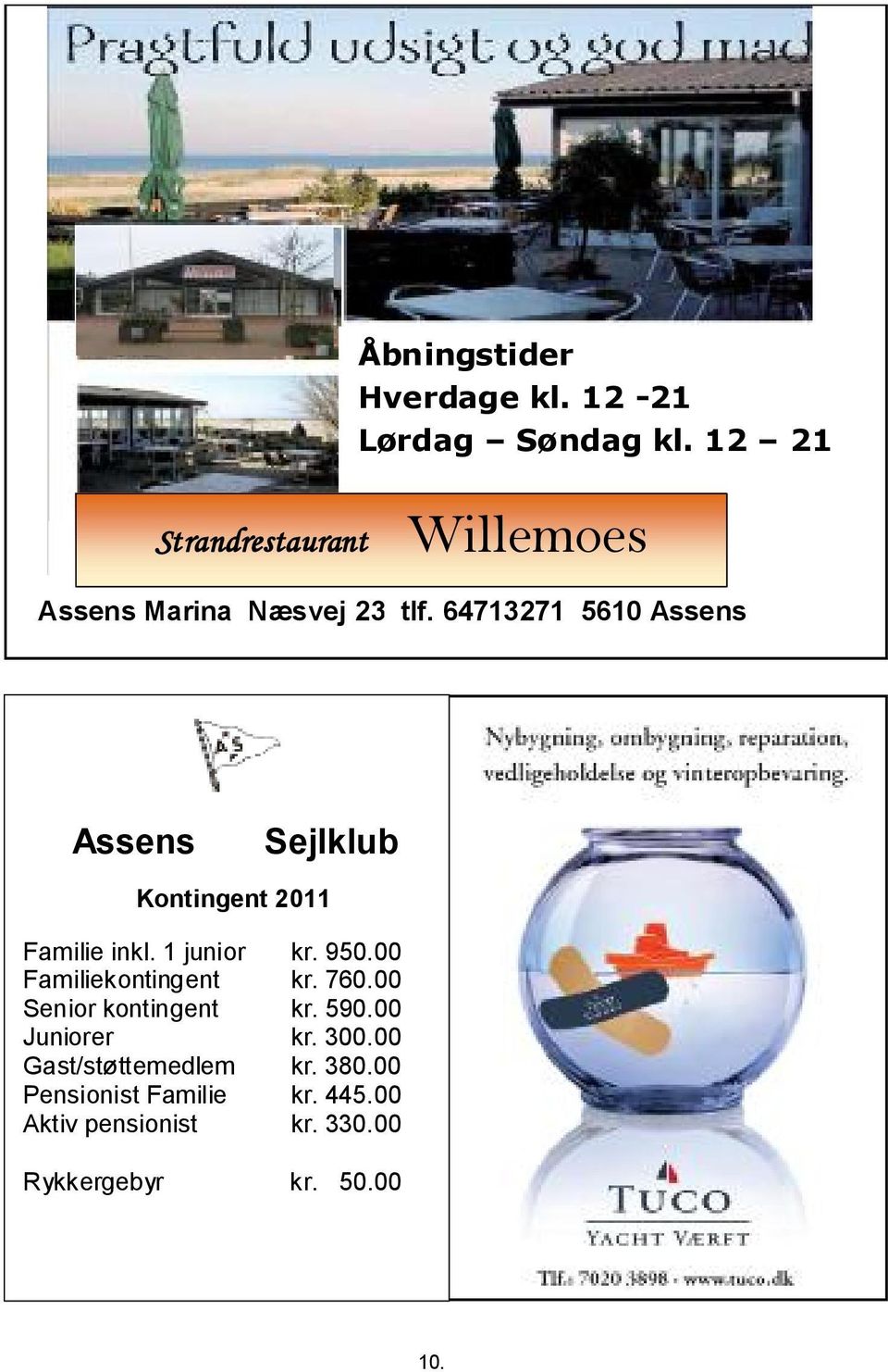 64713271 5610 Assens Assens Sejlklub Kontingent 2011 Familie inkl. 1 junior kr. 950.