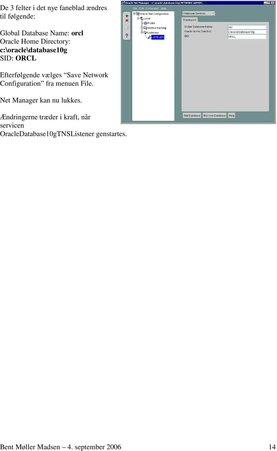 Configuration fra menuen File. Net Manager kan nu lukkes.