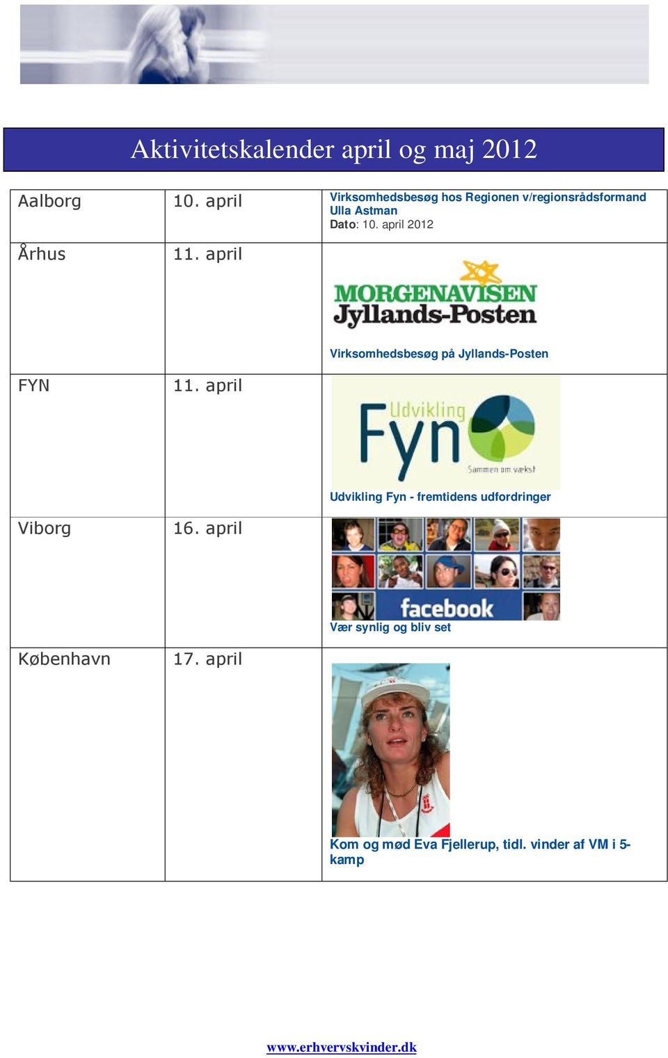 april 2012 Århus 11. april Virksomhedsbesøg på Jyllands-Posten FYN 11.