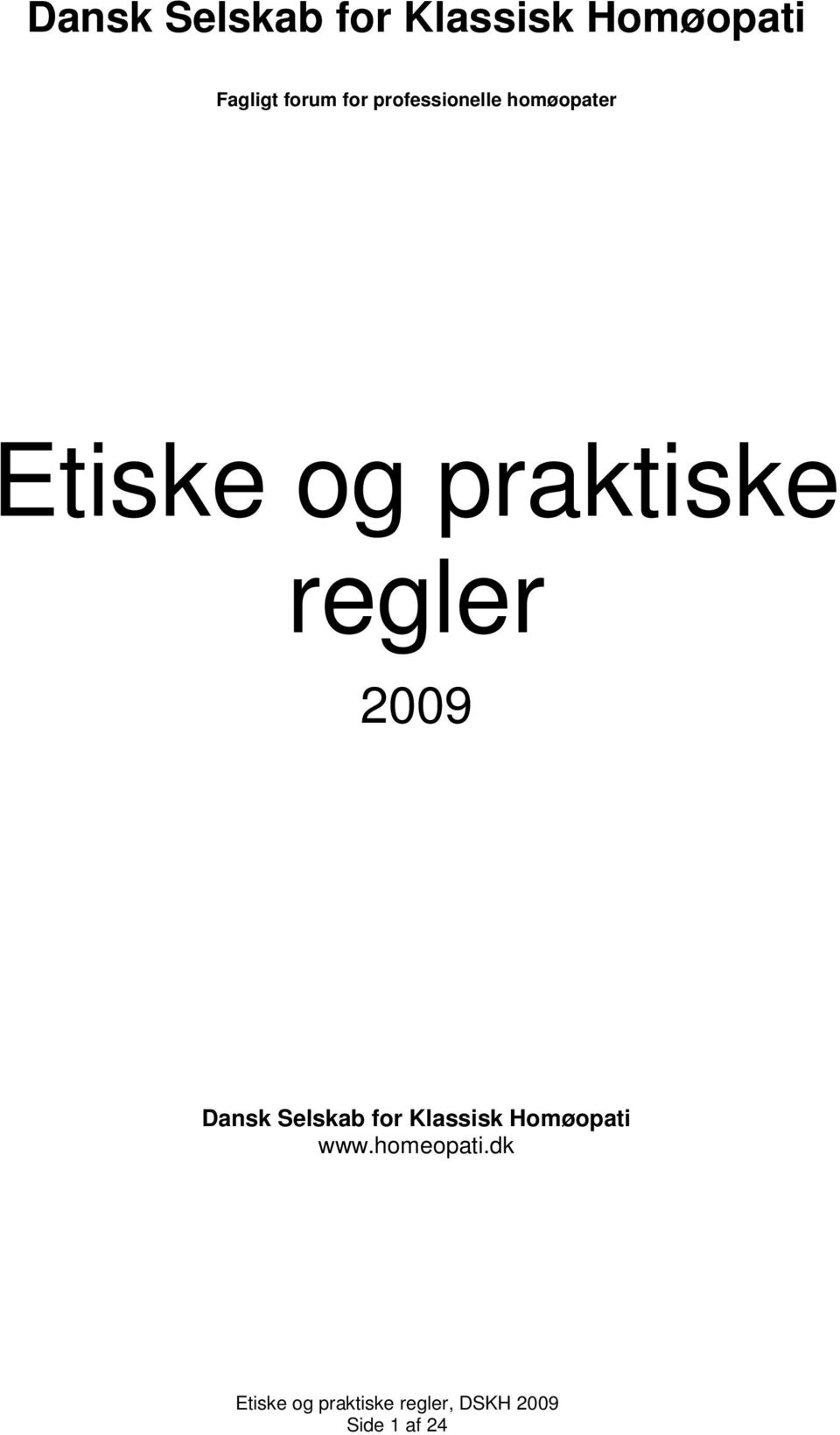 og praktiske regler 2009 Dansk Selskab for